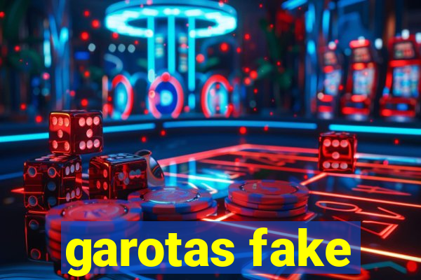 garotas fake